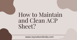 What is ACP? Definition, Advantages, Disadvantages. All about ACP is covered in this blog read this article to explore all about Aluminium Composite Panel