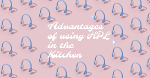 Why Hpl is best for kitchen use, Advantages of making use of HPL in the kitchen, No maintainance woes, HPL manufacturer, High Pressure Laminate
