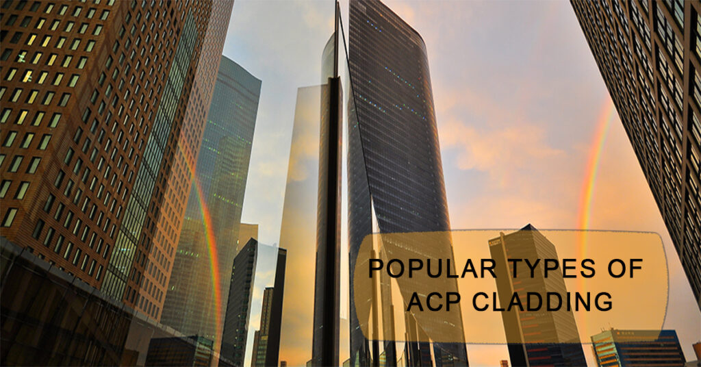 POPULAR TYPES OF ACP CLADDING