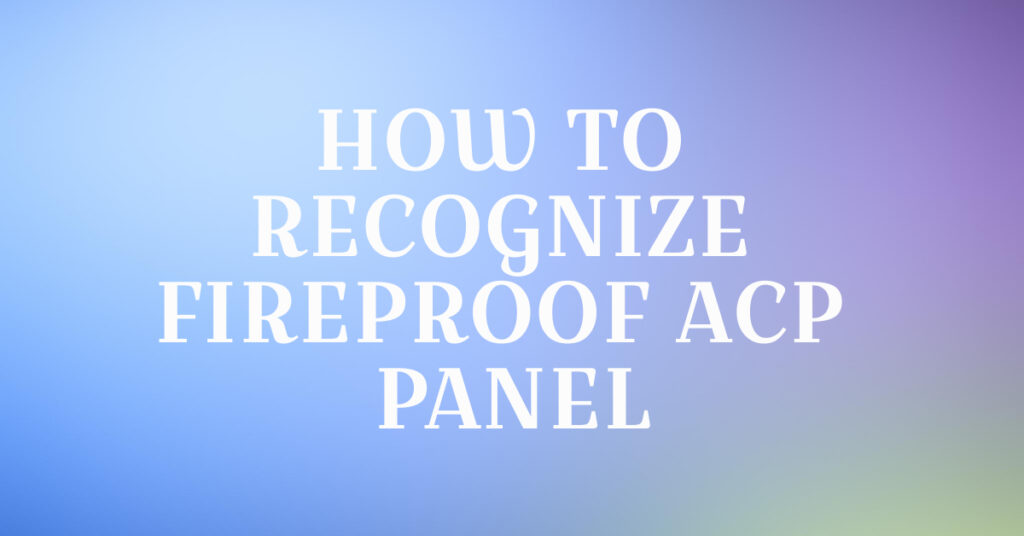how to know reynoarch acp is fireproof, ReynoArch ACP, Explore about ReynoArch, FR A2 ACP Sheets, reasons you should identify genuine ACPs, Fireproof ACP