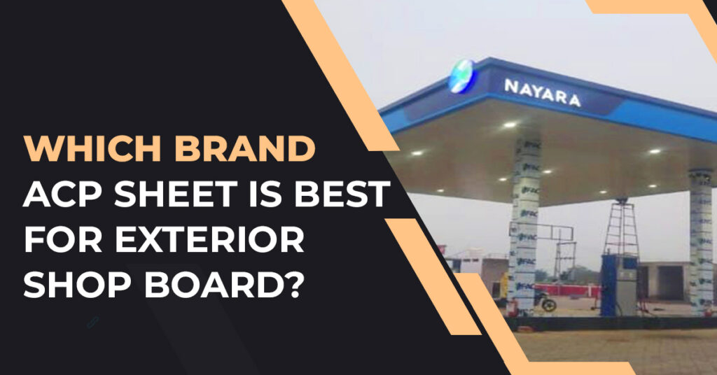 Which Brand ACP Sheet Is Best For Exterior Shop Board?